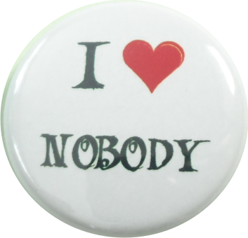 I love nobody